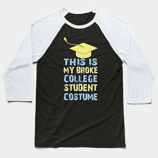 this is my broke college student costume Baseball T-Shirt by busines_night
